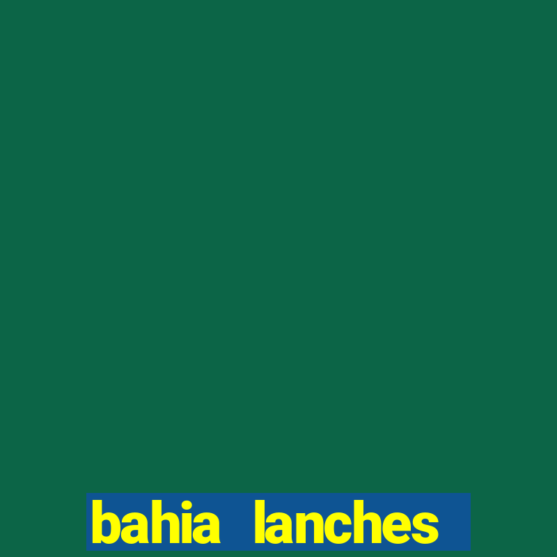 bahia lanches franca santa efigenia telefone